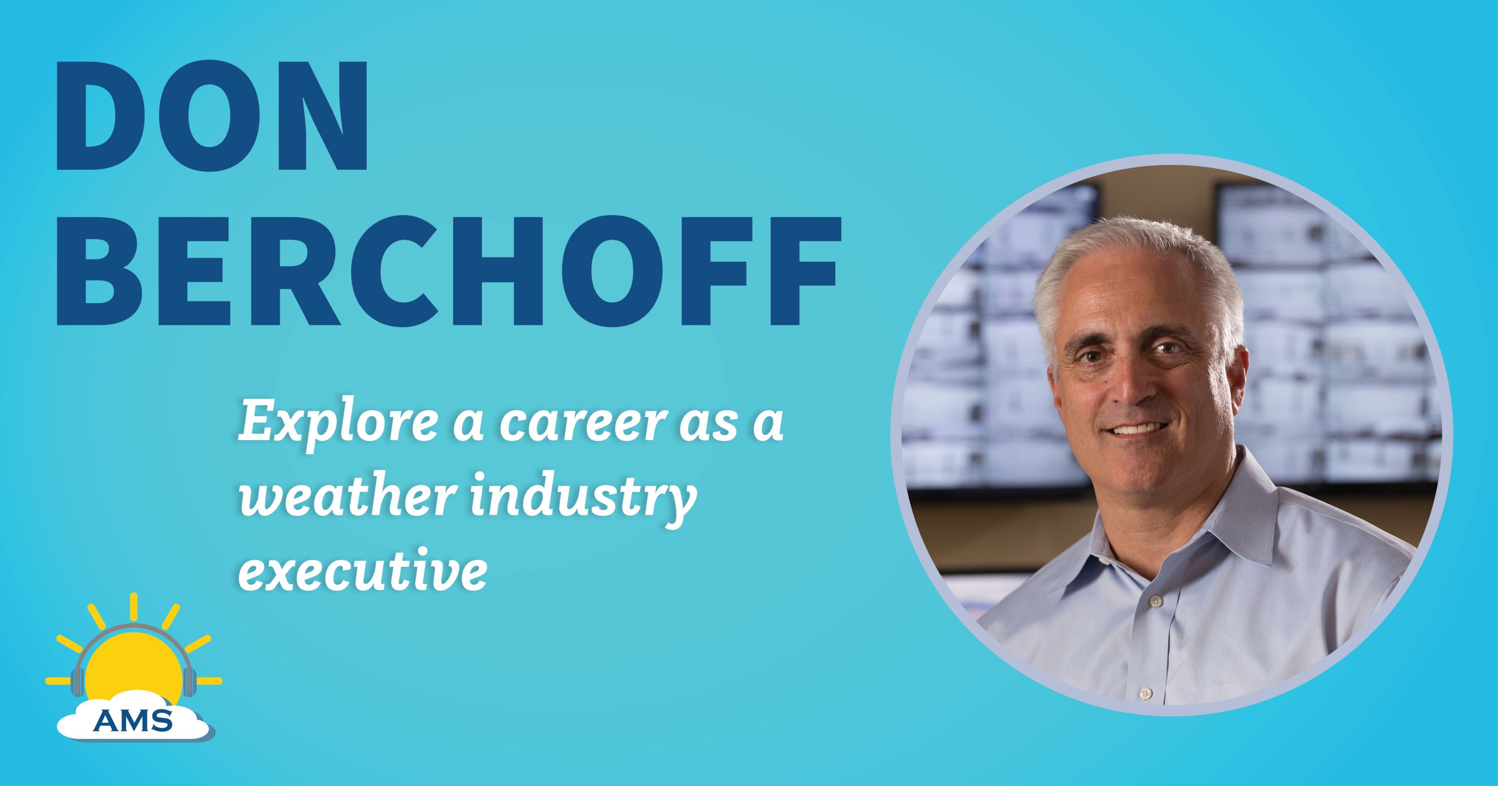 don berchoff headshot graphic with teaser text that reads &quotexplore a career as a weather industry executive"